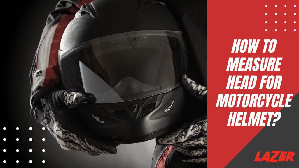How to measure head for motorcycle helmet